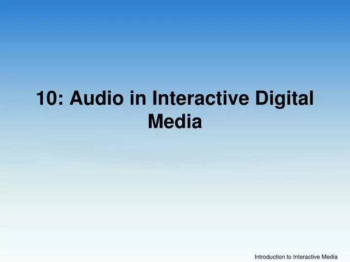 10 audio in interactive digital media
