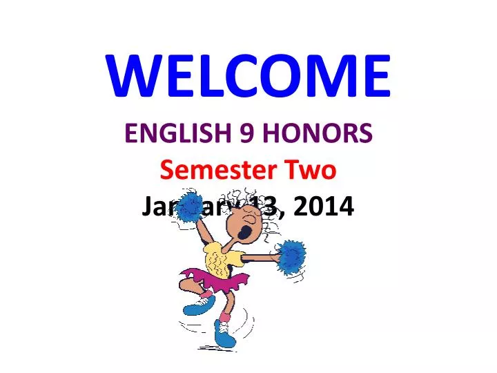 welcome english 9 honors semester two january 13 2014