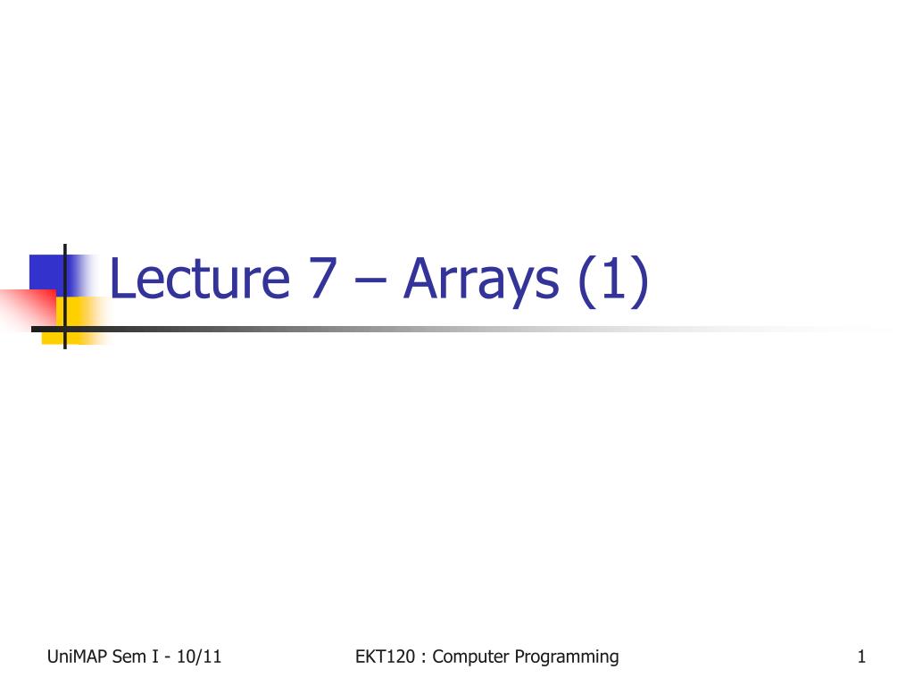 PPT - Lecture 7 – Arrays (1) PowerPoint Presentation, free download ...
