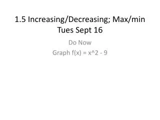 1.5 Increasing/Decreasing; Max/min Tues Sept 16