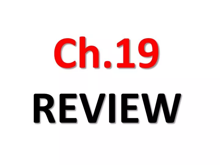 ch 19 review