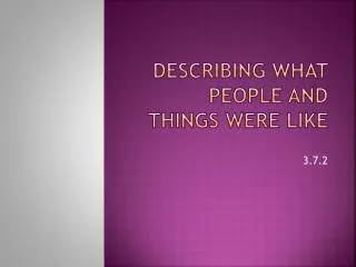 describing what people and things were like