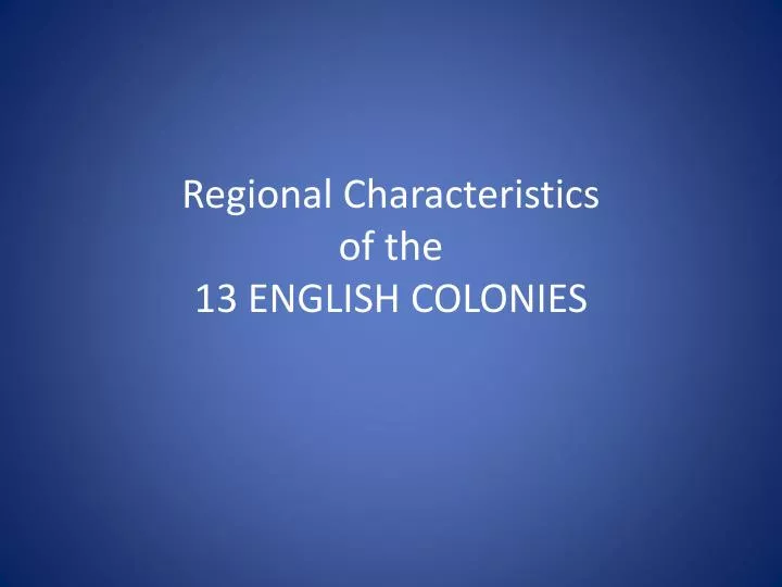 regional characteristics of the 13 english colonies