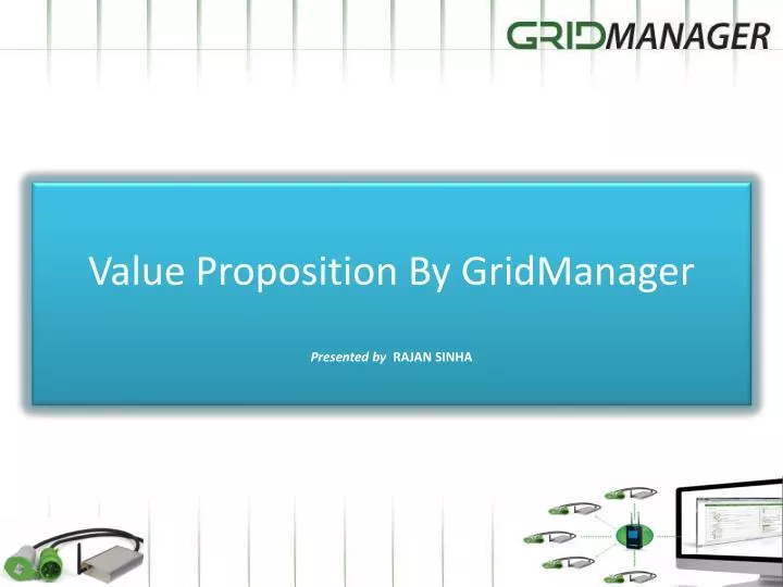 value proposition by gridmanager presented by rajan sinha