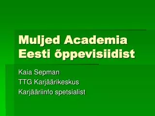 muljed academia eesti ppevisiidist