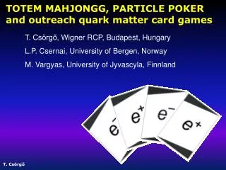 TOTEM MAHJONGG, PARTICLE POKER and outreach quark matter card games