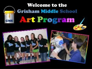 Welcome to the Grisham Middle School A r t P r o g r a m