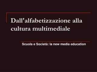 dall alfabetizzazione alla cultura multimediale