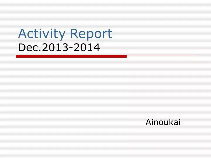 activity report dec 2013 2014