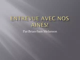 entrevue avec nos a n s