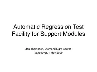 Automatic Regression Test Facility for Support Modules