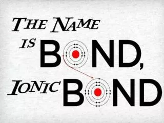 What is an ionic bond?