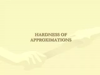 HARDNESS OF APPROXIMATIONS