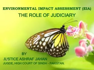 ENVIRONMENTAL IMPACT ASSESSMENT (EIA) THE ROLE OF JUDICIARY