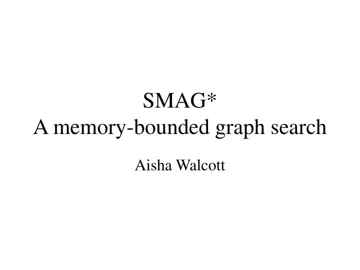 smag a memory bounded graph search