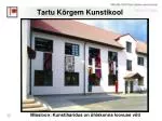 Tartu Kõrgem Kunstikool - slide 1