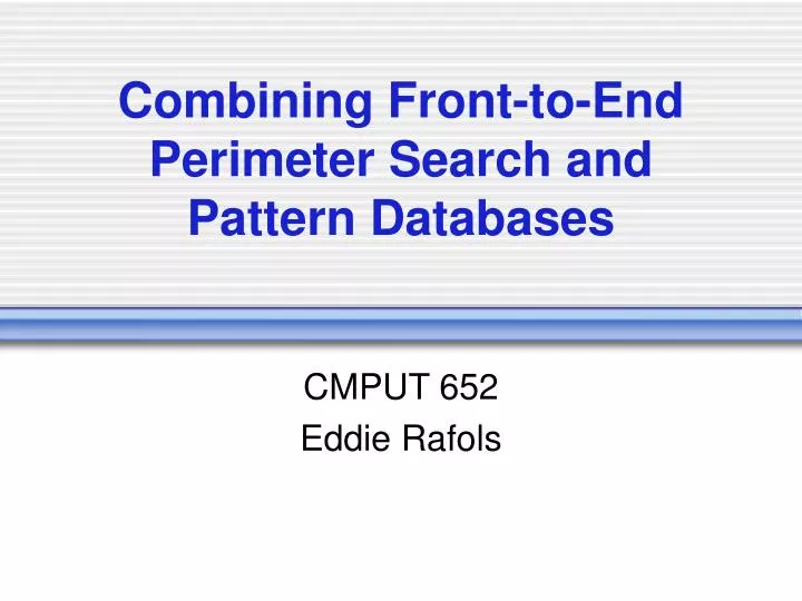 combining front to end perimeter search and pattern databases