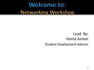 Welcome to: Networking Workshop