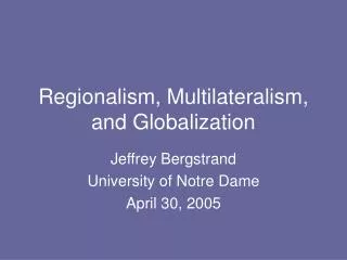 Regionalism, Multilateralism, and Globalization