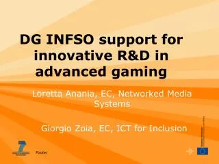 DG INFSO support for innovative R&amp;D in advanced gaming