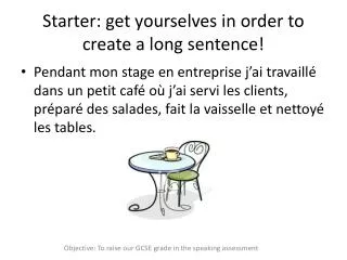 Starter: get yourselves in order to create a long sentence!