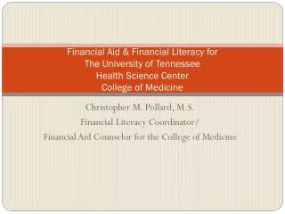 Christopher M. Pollard, M.S. Financial Literacy Coordinator/