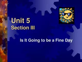 Unit 5 Section III