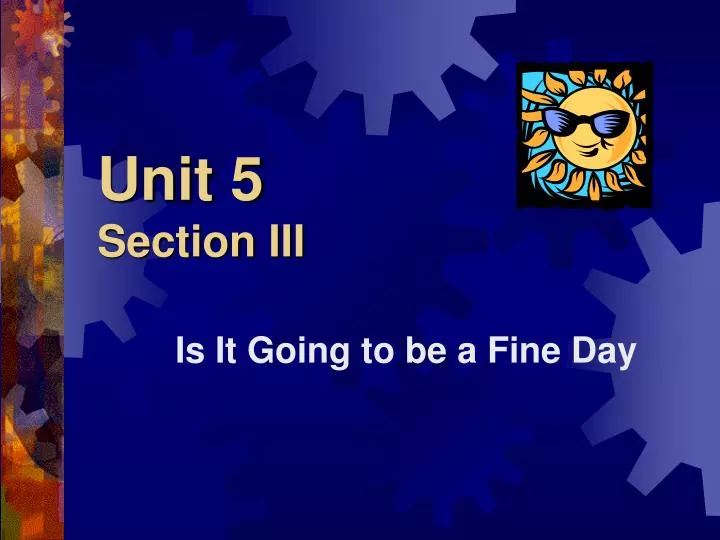 unit 5 section iii