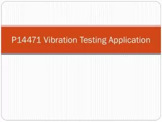 P14471 Vibration Testing Application
