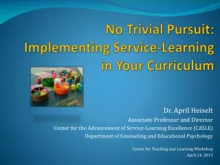 No Trivial Pursuit: Implementing Service-Learning in Your Curriculum