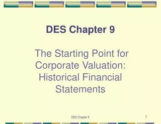 DES Chapter 9 The Starting Point for Corporate Valuation: Historical Financial Statements