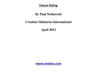 Future Dating By Paul Nethercott Creation Ministries International April 2013