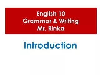English 10 Grammar &amp; Writing Mr. Rinka