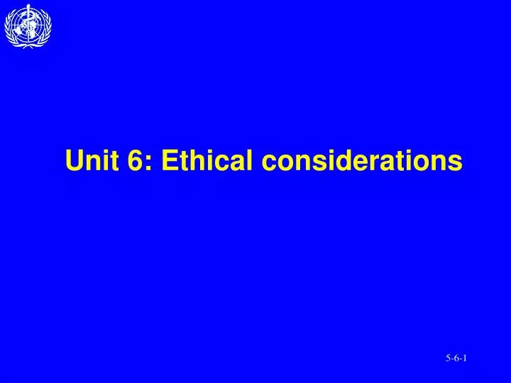 unit 6 ethical considerations