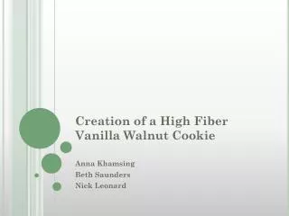 Creation of a High Fiber Vanilla Walnut Cookie