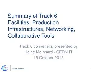 Summary of Track 6 Facilities, Production Infrastructures, Networking, Collaborative Tools