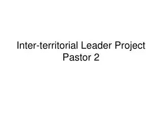 Inter-territorial Leader Project Pastor 2