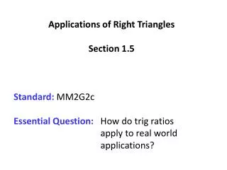 Applications of Right Triangles Section 1.5 Standard: MM2G2c