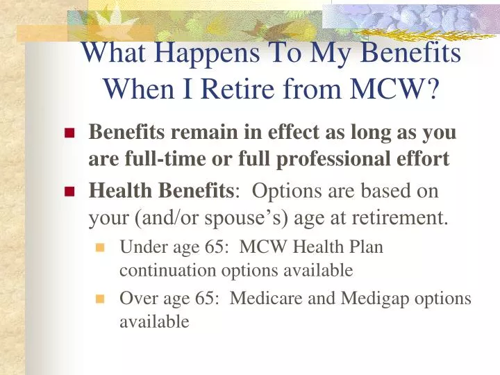 what happens to my benefits when i retire from mcw