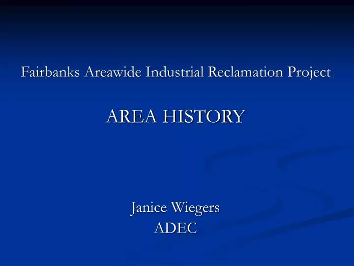 fairbanks areawide industrial reclamation project area history janice wiegers adec