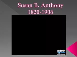 Susan B. Anthony 1820-1906