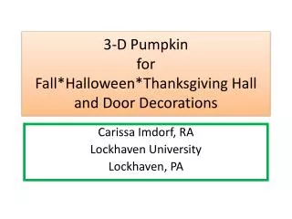 3-D Pumpkin for Fall*Halloween*Thanksgiving Hall and Door Decorations