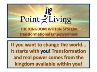 THE KINGDOM WITHIN SYSTEM Transformational Empowerment