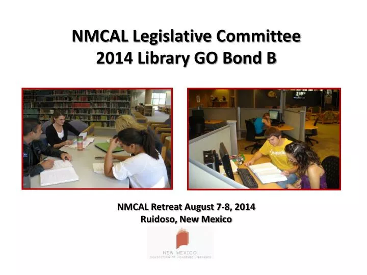 nmcal legislative committee 2014 library go bond b nmcal retreat august 7 8 2014 ruidoso new mexico