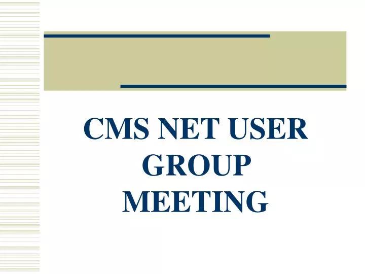 cms net user group meeting