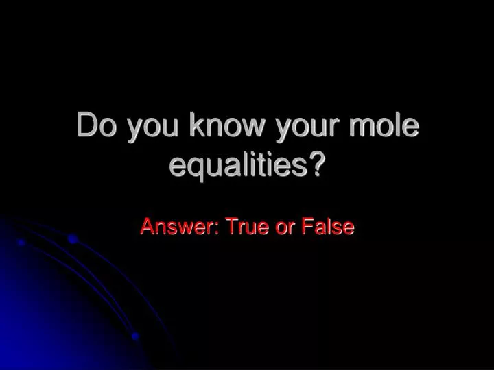 do you know your mole equalities