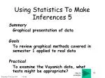 Using Statistics To Make Inferences 5 - slide 1