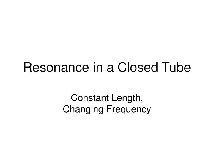 resonance in a closed tube