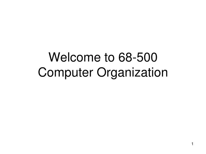 welcome to 68 500 computer organization
