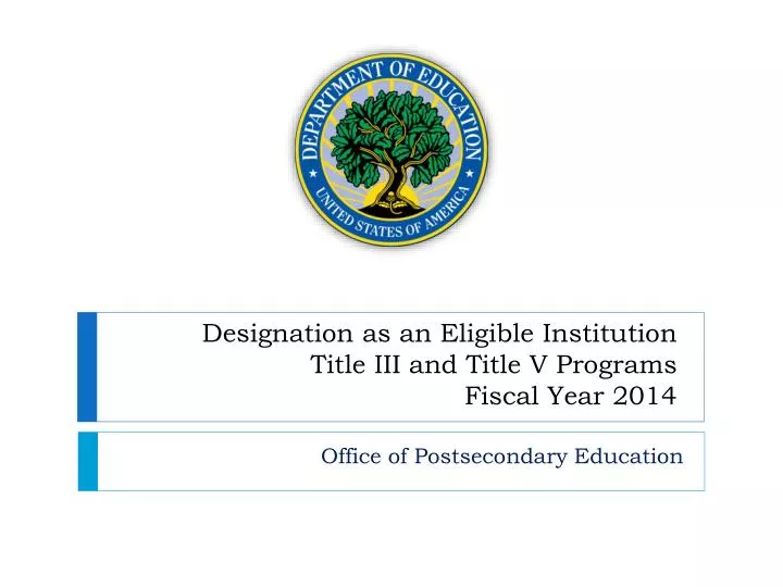 designation as an eligible institution title iii and title v programs fiscal year 2014
